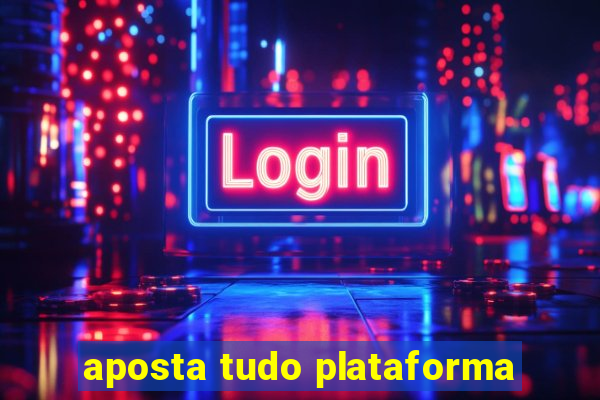 aposta tudo plataforma